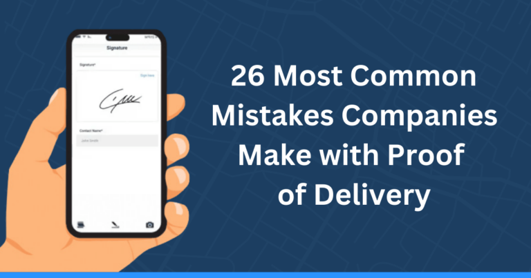 26 Most Common Mistakes Companies Make with Proof of Delivery (PoD)