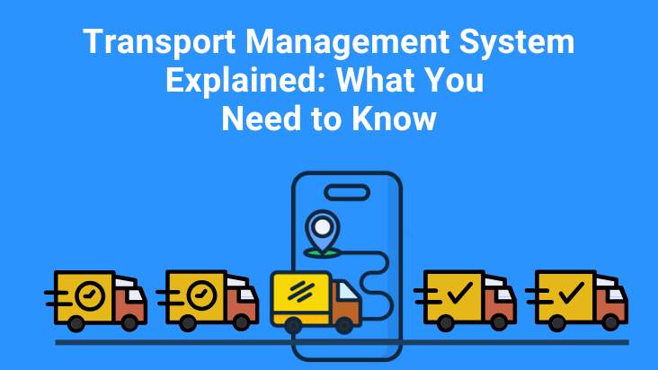 Transport Management System Explained: What You Need to Know