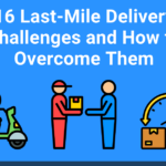 16 Last-Mile Delivery Challenges and How to Overcome Them