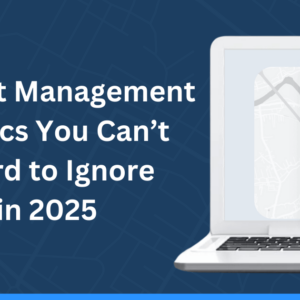 22 Fleet Management Metrics You Can’t Afford to Ignore in 2025