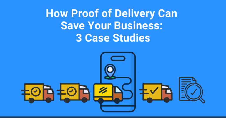 How Proof of Delivery Can Save Your Business: 3 Case Studies