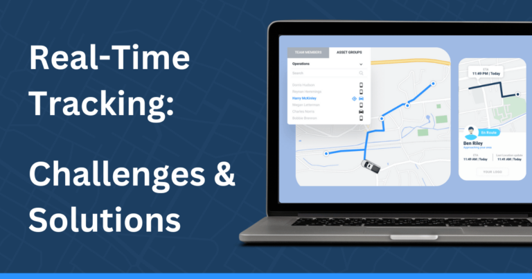 23 Real-time tracking challenges businesses face, and solutions