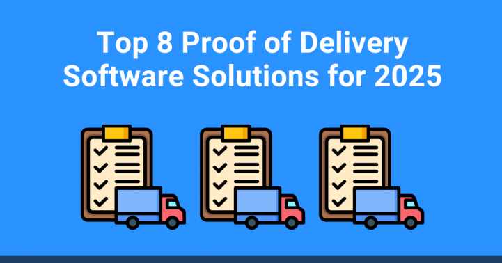 Top 8 Proof of Delivery Software Solutions for 2025